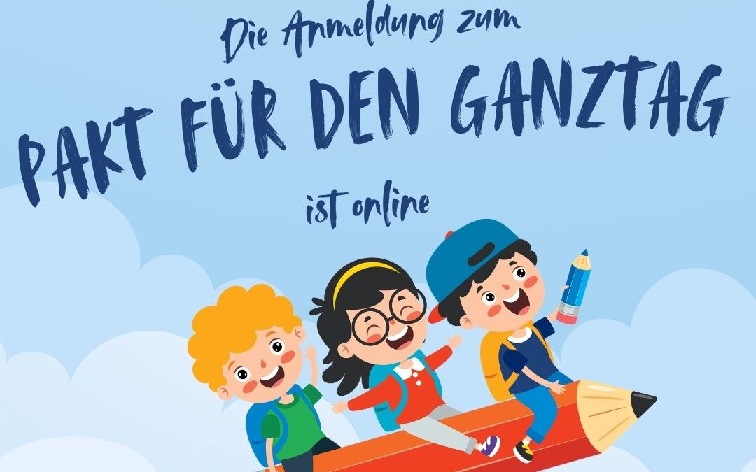 Anmeldung Pakt für den Ganztag – Frist 31.05.2026